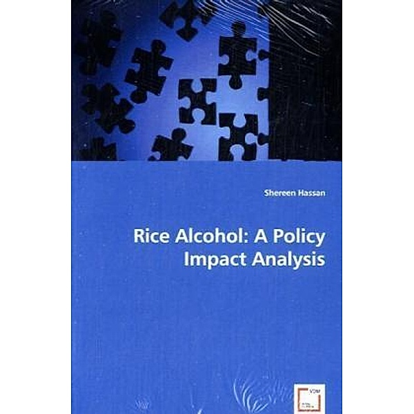 Rice Alcohol: A Policy Impact Analysis, Shereen Hassan