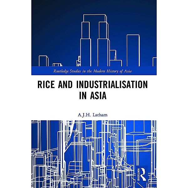 Rice and Industrialisation in Asia, A. J. H. Latham
