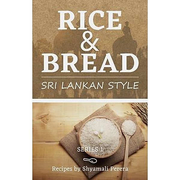 Rice & Bread / Sri Lankan Style Bd.1, Shyamali Perera