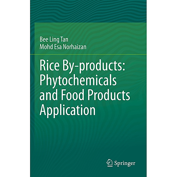 Rice By-products: Phytochemicals and Food Products Application, Bee Ling Tan, Mohd Esa Norhaizan