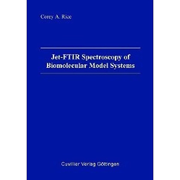 Rice, C: Jet-FTIR Spectroscopy of Biomolecular Model Systems, Corey Rice
