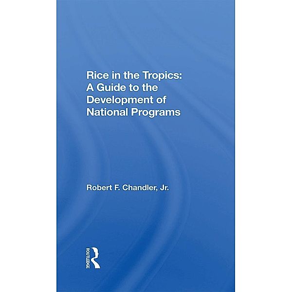 Rice In The Tropics, Robert F Chandler Jr