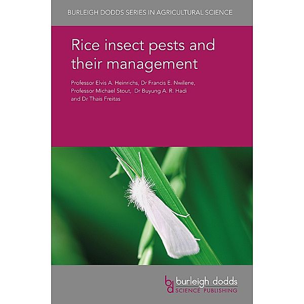 Rice insect pests and their management / Burleigh Dodds Series in Agricultural Science Bd.50, Emeritus E. A. Heinrichs, Francis E. Nwilene, Michael J. Stout, Buyung A. R. Hadi, Thais Freitas