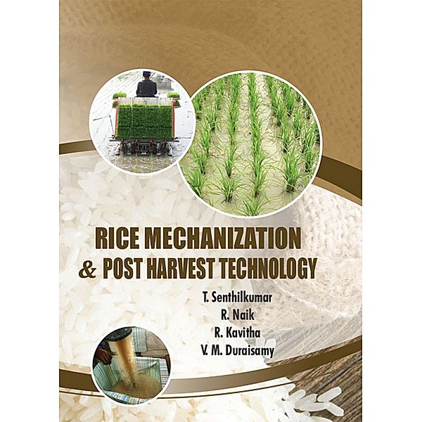 Rice Mechanization And Post Harvest Technology, T. Senthilkumar, Ravindra Naik