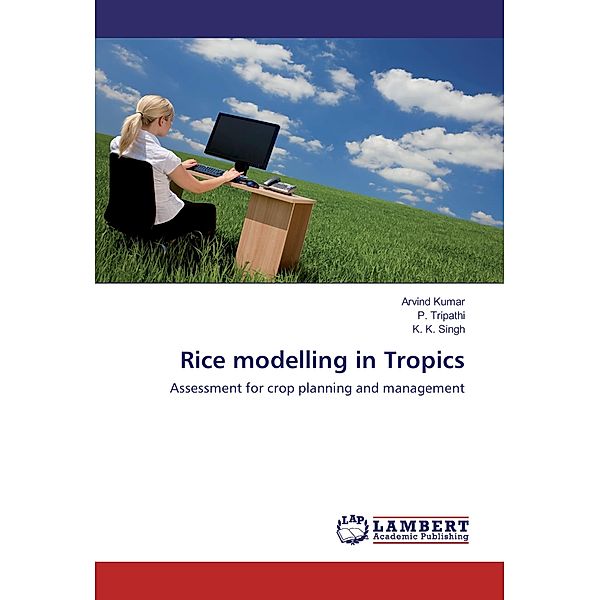 Rice modelling in Tropics, Arvind Kumar, P. Tripathi, K. K. Singh