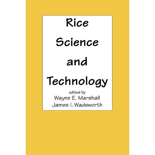 Rice Science and Technology, Wayne E Marshall, James I. Wadsworth