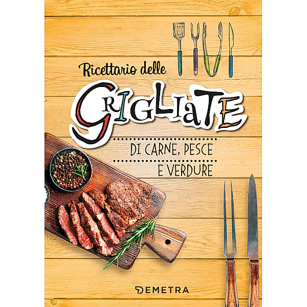 Ricettario: Grigliate, AA. VV.