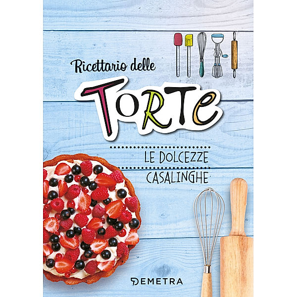 Ricettario: Torte, AA. VV.