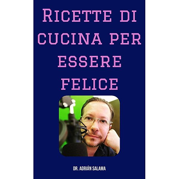 Ricette di cucina per essere felice, Adrian Salama