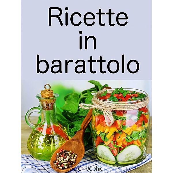 Ricette in barattolo / Babelcube Inc., Sarah Sophia