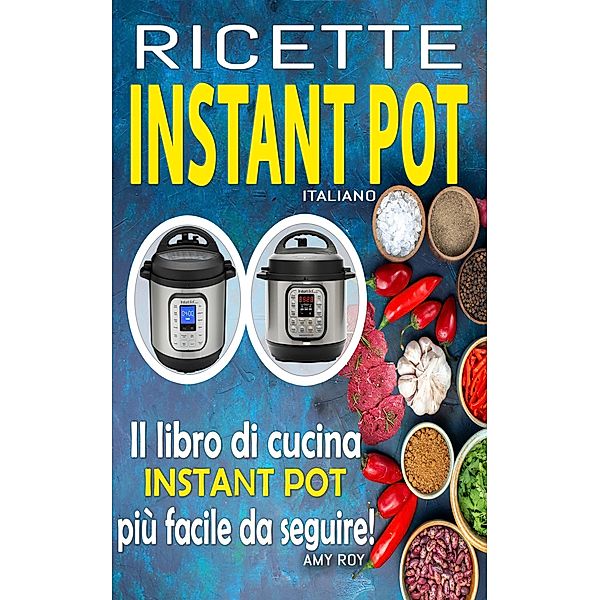 Ricette Instant Pot Italiano, Amy Roy