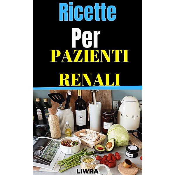 Ricette Per Pazienti Renali, Liwra