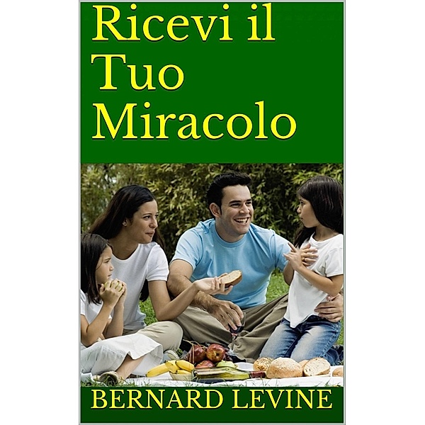 Ricevi il Tuo Miracolo, Bernard Levine