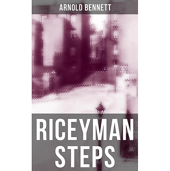 RICEYMAN STEPS, Arnold Bennett