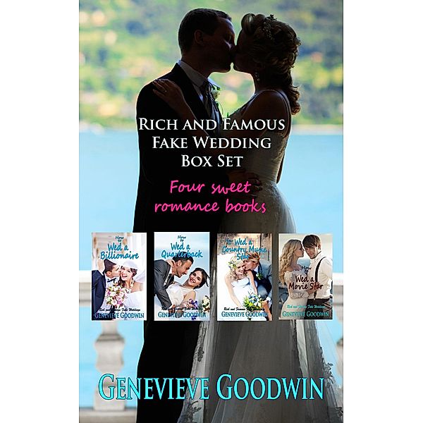 Rich and Famous Fake Wedding Box Set (Rich and Famous Fake Weddings, #1) / Rich and Famous Fake Weddings, Genevieve Goodwin