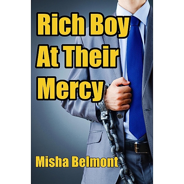 Rich Boy at Their Mercy, Misha Belmont