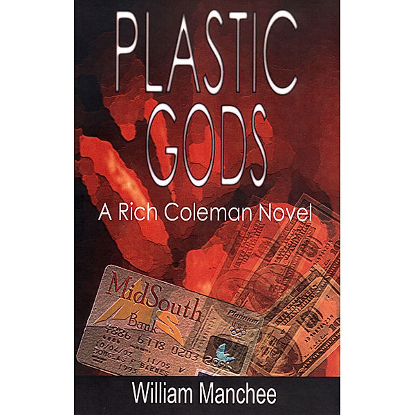 Rich Coleman: Plastic Gods, A Rich Coleman Novel Vol 2, William Manchee
