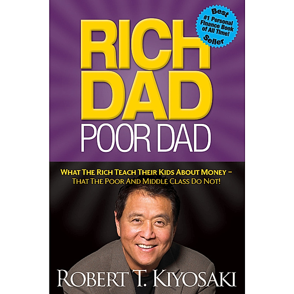 Rich Dad Poor Dad, Robert T. Kiyosaki