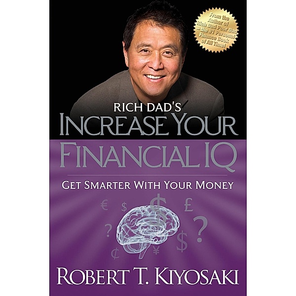 Rich Dad's Increase Your Financial IQ, Robert T. Kiyosaki