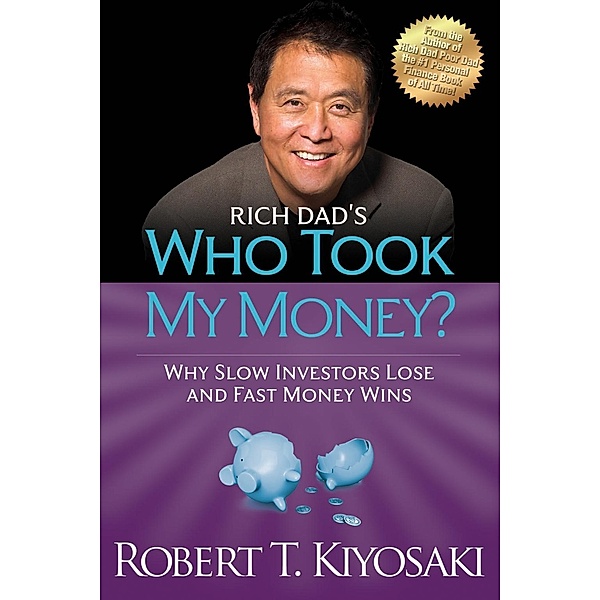 Rich Dad's Who Took My Money?, Robert T. Kiyosaki