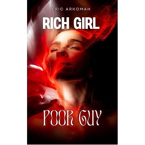 Rich Girl Poor Guy, Eric Arkomah