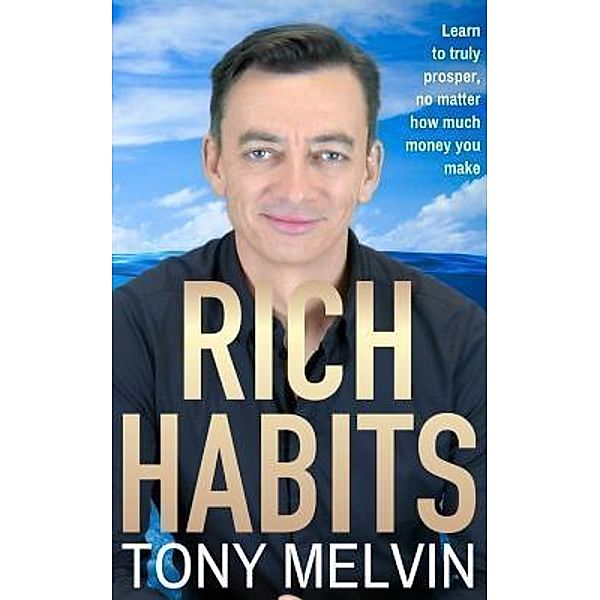 Rich Habits, Tony Melvin