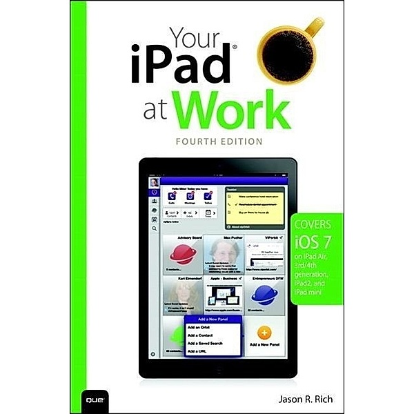 Rich, J: Your iPad at Work (covers iOS7 for iPad 2, 3rd and, Jason R. Rich