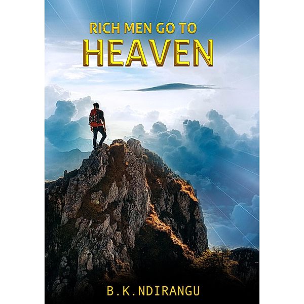 Rich Men Go To Heaven, B. K. Ndirangu