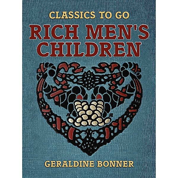 Rich Men's Children, Geraldine Bonner