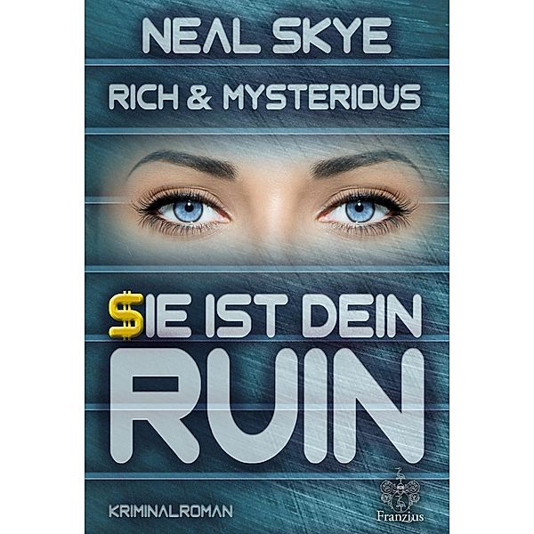 Rich & Mysterious, Sie ist Dein Ruin, Neal Skye