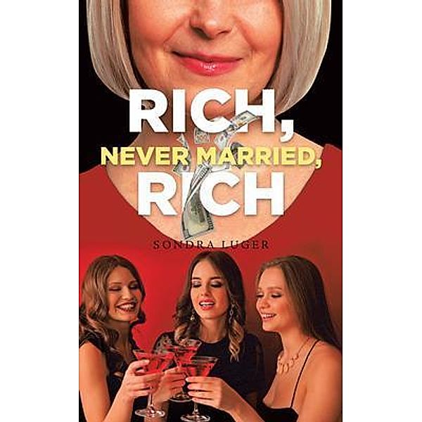 Rich, Never Married, Rich / Gotham Books, Sondra Luger