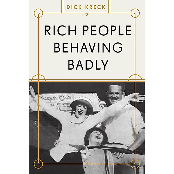 Rich People Behaving Badly, Dick Kreck