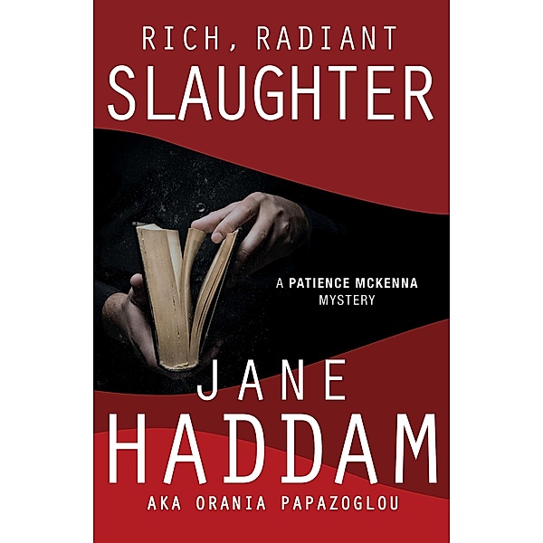 Rich, Radiant Slaughter / The Patience McKenna Mysteries, Jane Haddam, ORANIA PAPAZOGLOU