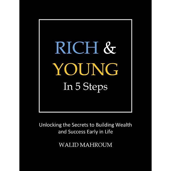 Rich & Young in 5 Steps, Walid Mahroum