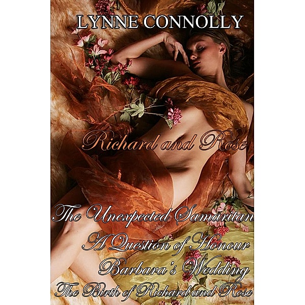 Richard and Rose: Short Stories and extras / Richard and Rose, Lynne Connolly