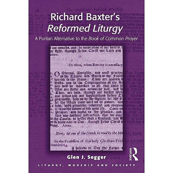 Richard Baxter's Reformed Liturgy, Glen J. Segger