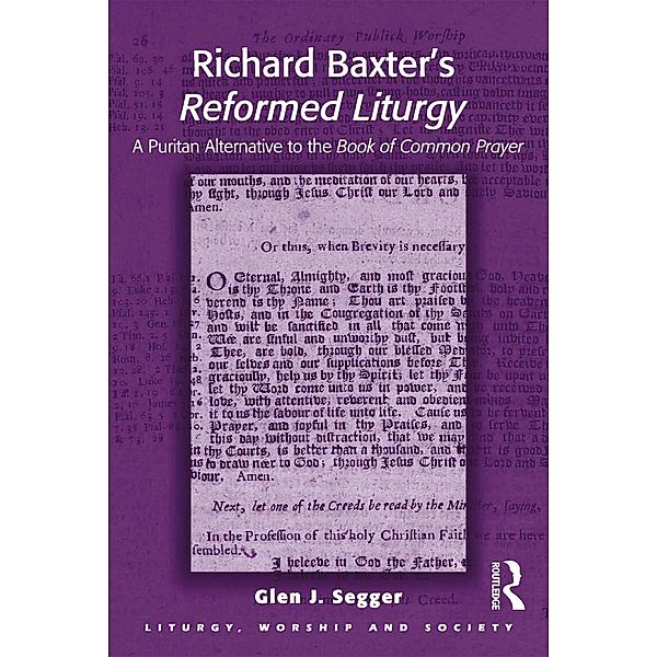 Richard Baxter's Reformed Liturgy, Glen J. Segger