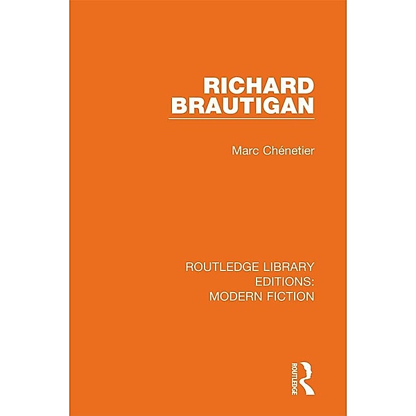 Richard Brautigan / Routledge Library Editions: Modern Fiction, Marc Chénetier
