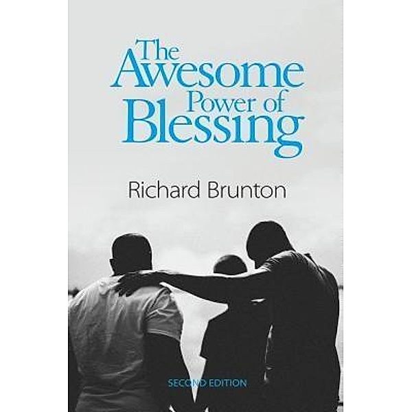 Richard Brunton Ministries: The Awesome Power of Blessing, Richard Brunton