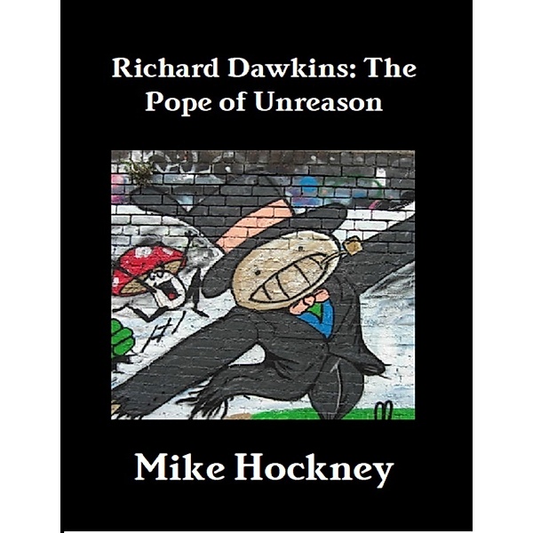 Richard Dawkins: The Pope of Unreason, Mike Hockney
