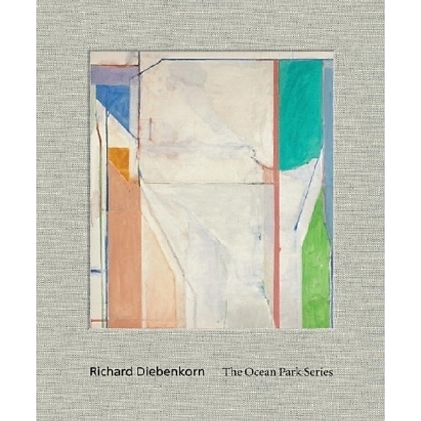 Richard Diebenkorn - The Ocean Park Series, Sarah C. Bancroft