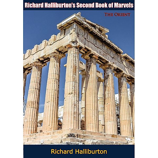 Richard Halliburton's Second Book of Marvels - The Orient, Richard Halliburton