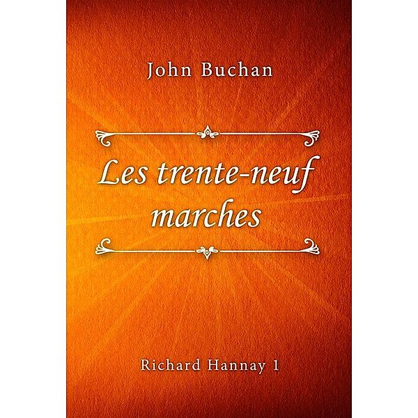 Richard Hannay: Les trente-neuf marches, John Buchan