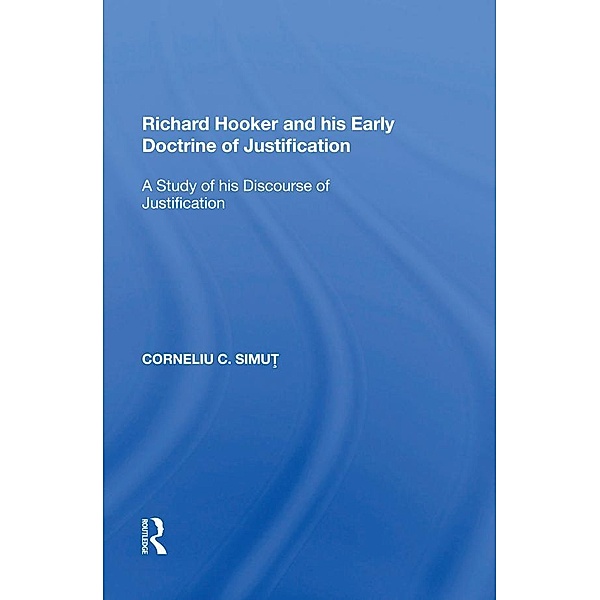 Richard Hooker and his Early Doctrine of Justification, Corneliu C. Simut