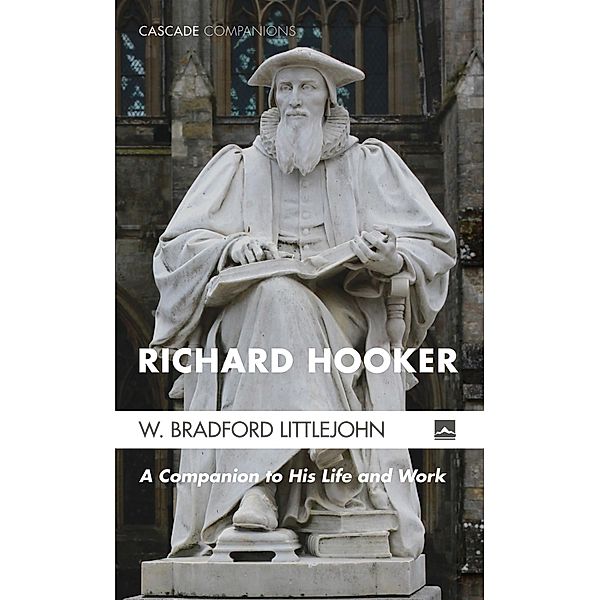 Richard Hooker / Cascade Companions, W. Bradford Littlejohn