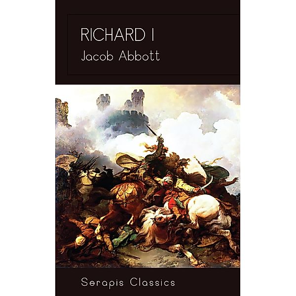 Richard I (Serapis Classics), Jacob Abbott