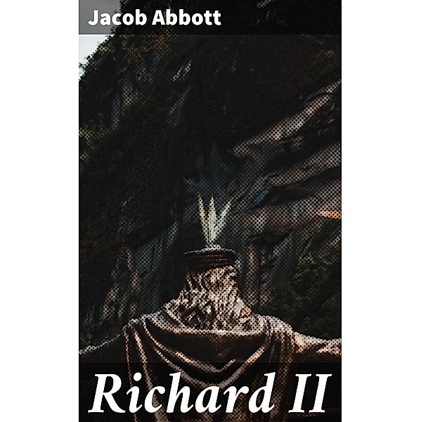 Richard II, Jacob Abbott