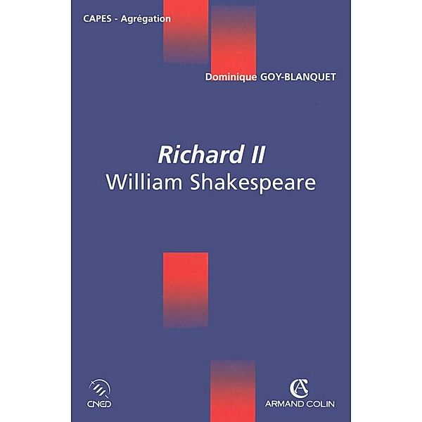 Richard II / Coédition CNED/ARMAND COLIN, Dominique Goy-Blanquet