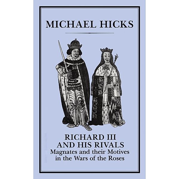 Richard III and his Rivals, Michael Hicks