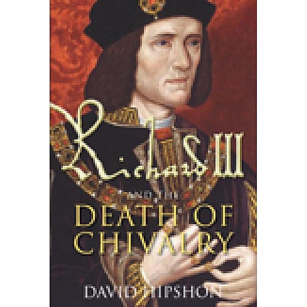 Richard III and the Death of Chivalry, David Hipshon